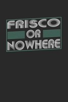 Frisco or nowhere: 6x9 notebook dot grid city of birth 1674079516 Book Cover