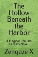 The Hollow Beneath the Harbor: A Magical Realism Fantasy Novel B0HFCXKQF7 Book Cover