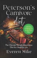 Peterson's Carnivore Diet: The Ultimate Low Carb Elimination Diet for a Healthier You (Meat Meet Mirth) B0C6BWT5WB Book Cover