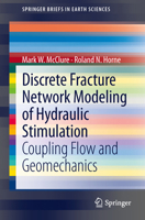 Discrete Fracture Network Modeling of Hydraulic Stimulation: Coupling Flow and Geomechanics 3319003828 Book Cover
