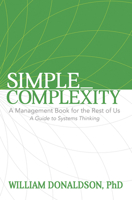 Simple_Complexity: A Management Book for the Rest of Us: A Guide to Systems Thinking 1683500768 Book Cover