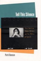 Tell This Silence: Asian American Women Writers and the Politics of Speech 0877458561 Book Cover