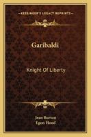 Garibaldi: Knight Of Liberty 1163166987 Book Cover