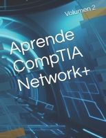 Aprende CompTIA Network+: Volumen 2 (Ruta Certificada) B0GYNMKWM4 Book Cover