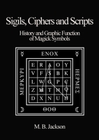 Sigils, Ciphers and Scripts 0956619762 Book Cover