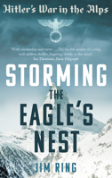 Storming the Eagle's Nest: Hitler's War in the Alps 0571282393 Book Cover