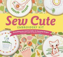 Sew Cute Embroidery Kit: Everything You Need to make 12 Charming Designs 076035314X Book Cover
