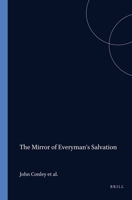 The Mirror of Everyman's Salvation: A Prose Translation of the Original Everyman. Accompanied by ‘Elckerlijc’ and the English ‘Everyman’. Along with Notes (Costerus New Series, 49) 9062038654 Book Cover