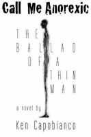 Call Me Anorexic: The Ballad of a Thin Man 0692071466 Book Cover