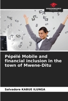Pépélé Mobile and financial inclusion in the town of Mwene-Ditu 620631670X Book Cover