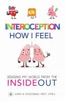 Interoception: How I Feel: Sensing My World from the Inside Out 1732196109 Book Cover