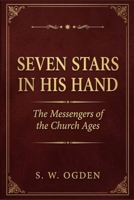 Seven Stars In His Hand: The Messengers of the Church Ages B0GX6W4S9R Book Cover