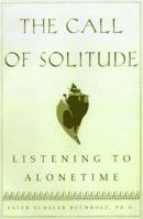 The Call Of Solitude: Alonetime In A World Of Attachment 0684872803 Book Cover