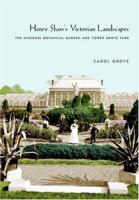 Henry Shaw's Victorian Landscapes: The Missouri Botanical Garden and Tower Grove Park 1558495088 Book Cover