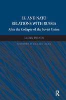 EU and NATO Relations with Russia: After the Collapse of the Soviet Union 1138063274 Book Cover