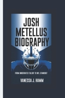 JOSH METELLUS BIOGRAPHY: From Underrated Talent to NFL Standout B0DT6V8JVN Book Cover