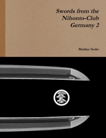 Swords from the Nihonto-Club Germany 2 1291382674 Book Cover