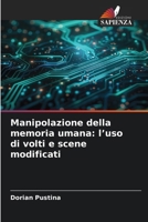 Manipolazione della memoria umana: l'uso di volti e scene modificati 6630150902 Book Cover
