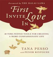 First Invite Love In: 40 Time-Tested Tools for Creating a More Compassionate Life 0861712854 Book Cover