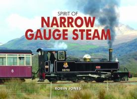 Spirit of Narrow Gauge Steam 0857100505 Book Cover
