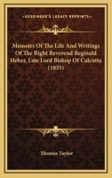 Memoirs of the Life and Writings of the Right Reverend Reginald Heber, D. D: Late Lord Bishop of Calcutta 136395878X Book Cover