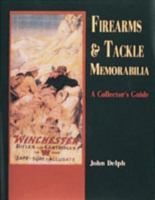 Firearms and Tackle Memorabilia: A Collector's Guide 0887403328 Book Cover