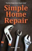 Simple Home Repair: The Best Simple Repair Guide B0FC6NYX4P Book Cover