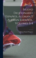 Nuevo Diccionario Espa�ol-Aleman Y Aleman-Espa�ol, Volumes 3-4 1017396299 Book Cover