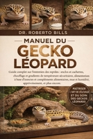MANUEL DU GECKO LÉOPARD: Guide complet sur l'entretien des reptiles : enclos et cachettes, chauffage et gradients de température sécuritaires, ... et plus enco... (French Edition) B0GG23MPRL Book Cover