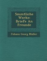 Sämmtliche Werke: Briefe an Freunde 1288138733 Book Cover