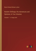 Kenelm Chillingly; His Adventures and Opinions, In Two Volumes: Volume 1 - in large print 3368368184 Book Cover