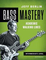 Jeff Berlin Bass Mastery: Academic Walking Lines 0578995379 Book Cover