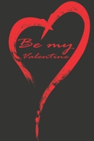 be my valentine: notebook, Journal, Keep notes, makes a great gift, diary(6x9 120 pages lined paper).: this Notebook for Lovers, Partners, Wife, Husband, Girlfriend, Boyfriend, Fiance / Valentines, Gi 1660534976 Book Cover