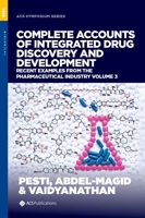 Complete Accounts of Integrated Drug Discovery and Development: Recent Examples from the Pharmaceutical Industry, Volume 3 0841298645 Book Cover