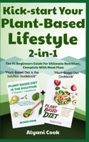 Kick-start Your Plant-Based Lifestyle 2-in-1: "Plant-Based Diet is the Solution" + "Plant-Based Diet" - The #1 Beginners Guide for Ultimate Nutrition, Complete With Meal Plan 108964860X Book Cover