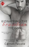 Kidnapping the Brazilian Tycoon 1502842815 Book Cover