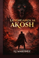 La venganza de akosh (Spanish Edition) B0GR9LLSTF Book Cover