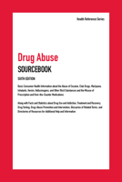 Drug Abuse Sourcebook: Basic Consumer Health Information about the Abuse of Cocaine, Club Drugs, Marijuana, Inhalants, Heroin, Hallucinogens, and Other Illicit Substances and the Misuse of Prescriptio 0780816838 Book Cover