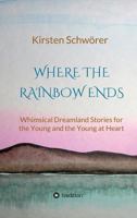 Where the Rainbow ends 3743988348 Book Cover
