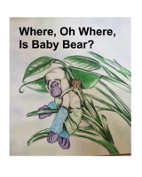 Where, Oh Where, Is Baby Bear? B0FBBRZ4TX Book Cover