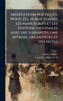MÃ(c)ditations poÃ(c)tiques. Nouv. Ã(c)d., publiÃ(c) d'après les manuscrits et les Ã(c)ditions originales avec des variantes, une introd., des notices et des notes (French Edition) 1024186415 Book Cover