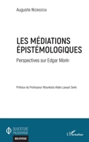 Les médiations épistémologiques: Perspectives sur Edgar Morin (Ouverture Philosophique) (French Edition) 234322286X Book Cover