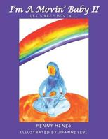 I'm a Movin' Baby II: Let's Keep Movin' . . . 1477289429 Book Cover