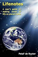 Lifenotes: A User's Guide to Making Sense of Life on Planet Earth 064652240X Book Cover
