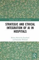 Strategic and Ethical Integration of AI in Hospitals (Routledge Studies in Health Management) 1041220952 Book Cover