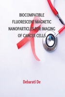 Biocompatible Fluorescent Magnetic Nanoparticles for Imaging of Cancer Cells 7238149044 Book Cover