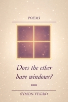 Does the ether have windows?: A book of poems 1807690547 Book Cover