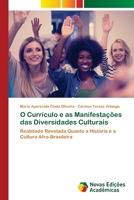 O Currículo e as Manifestações das Diversidades Culturais: Realidade Revelada Quanto a História e a Cultura Afro-Brasileira 620280422X Book Cover