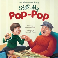 Still My Pop-Pop : An Alzheimer's Story - When Someone You Love Changes 1968701036 Book Cover