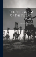 The Petroleum Of The Future. Baku: The Petrolia Of Europe 1021277576 Book Cover